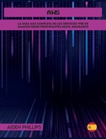 Aws: La guía de estudio completa para profesionales certificados en la nube para aprender los principios de AWS desde el nivel principiante hasta el ... hoy! (Web Service) 1803064153 Book Cover
