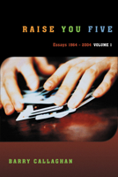 Raise You Five : Essays and Encounters 1964-2004, Volume One 155278567X Book Cover