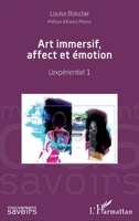 Art immersif, affect et émotion: L'expérientiel 1 (Mouvement Des Savoirs) (French Edition) 2343189676 Book Cover