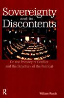 Sovereignty and its Discontents: On the Primacy of Conflict and the Structure of the Political 1138147834 Book Cover
