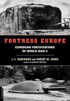 Fortress Europe: European Fortifications of World War II 030681174X Book Cover
