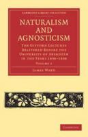 Naturalism and Agnosticism; Volume 1 1342892291 Book Cover
