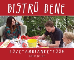 Bistro Bene: Love * Ambiance * Food 1738896102 Book Cover