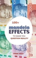 100+ Mandela Effects To Make You Question Reality: Glitch In The Matrix: False Memories, Misremembered Facts, Strange History & Mind-Blowing Truths That Will Make You Question Everything B0HK85KN1S Book Cover