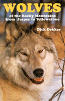 Wolves of the Rocky Mountains: From Jasper to Yellowstone 0888394160 Book Cover
