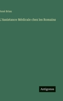 L'Assistance Médicale chez les Romains (French Edition) 3563125996 Book Cover