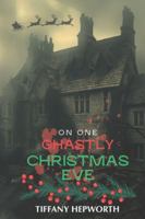 On One Ghastly Christmas Eve B0G3KXC9VM Book Cover