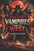 Ancient Vampires From The West B0GW8BCPR3 Book Cover