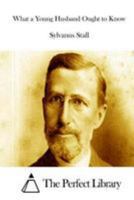 What a Young Husband Ought to Know 198498358X Book Cover
