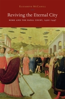 Reviving the Eternal City: Rome and the Papal Court, 1420-1447 0674724534 Book Cover