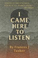 I Came Here to Listen B0G3PSHBGG Book Cover
