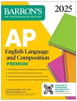 AP English Language and Composition Premium 2025: 8 Practice Tests + Comprehensive Review + Online Practice 1506291856 Book Cover