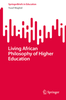 Living African Philosophy of Higher Education (SpringerBriefs in Education) 3032003903 Book Cover