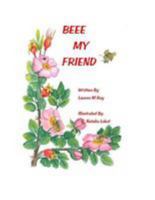 Beee My Friend 151147727X Book Cover