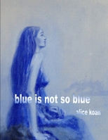 Blue is not so blue B09DN163GL Book Cover