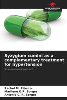 Syzygium cumini as a complementary treatment for hypertension: An experimental approach 6206107019 Book Cover