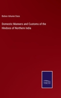 Domestic Manners and Customs of the Hindoos of Northern India 3375102437 Book Cover