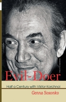 Evil-Doer: Half a Century with Viktor Korchnoi 5950043383 Book Cover