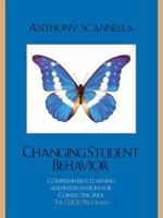 Changing Student Behavior: Comprehensive Learning and Interventions for Correcting Kids 1578867088 Book Cover