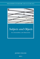 Subjects and Objects: Art, Essentialism, and Abstraction 900415714X Book Cover