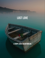 Lost Love: A Hope Cove Heartbreak B0FQWGTZXL Book Cover