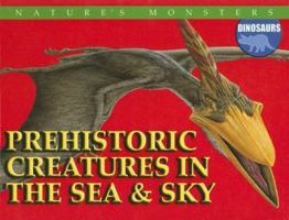 Prehistoric Creatures in the Sea & Sky (Nature's Monsters: Dinosaurs) 0836868455 Book Cover