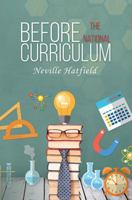 Before the National Curriculum 1786299488 Book Cover