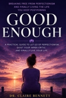 Good Enough: Breaking Free from Perfectionism and Finally Living the Life You Keep Postponing B0H55JJC29 Book Cover