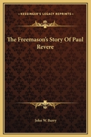 The Freemason's Story Of Paul Revere 1417954248 Book Cover