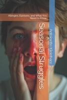 Seasonal Struggles: Allergies, Epistaxis, and What You Need to Know B0DSJBKTHQ Book Cover