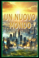 UN NUOVO MONDO (Italian Edition) B0DWDQLRZT Book Cover