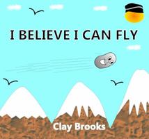 I Believe I Can Fly 1936989840 Book Cover