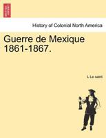 Guerre de Mexique 1861-1867. 1241473110 Book Cover