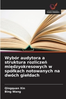Wybór audytora a struktura rozliczeń międzyokresowych w spólkach notowanych na dwóch gieldach 6630532872 Book Cover