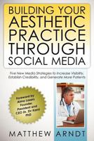Building Your Aesthetic Practice through Social Media 1453804595 Book Cover