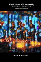 The Echoes of Leadership: Wisdom from All Walks of Life for Modern Managers B0FDWPWVLL Book Cover
