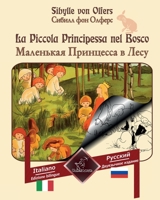 La Piccola Principessa nel Bosco: Bilingue con testo a fronte: Italiano - Russo B09YBHPBSJ Book Cover