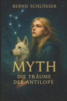 Myth - Die Träume der Antilopé 1973209020 Book Cover