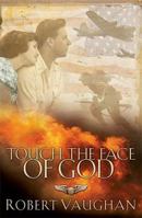 Touch the Face of God: A WW II Novel 0785266275 Book Cover