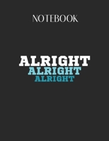 Notebook: Alright Alright Alrigh Distressed Alrigh Lovely Composition Notes Notebook for Work Marble Size College Rule Lined for Student Journal 110 Pages of 8.5x11 Efficient Way to Use Method Note Ta 1651153167 Book Cover