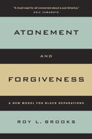 Atonement and Forgiveness: A New Model for Black Reparations 0520343409 Book Cover