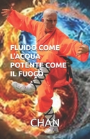 FLUIDO COME L’ACQUA POTENTE COME IL FUOCO (I GRANDI CLASSICI DELL'ORIENTE) (Italian Edition) B0F8W97NPF Book Cover