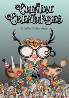 Creative Creatures: Imagination and Art Encouragement B0CD6FDNXT Book Cover