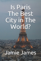 Is Paris The Best City in The World? B08VCJ4ZR9 Book Cover