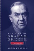 The Life of Graham Greene, Volume III: 1955-1991 0670031429 Book Cover