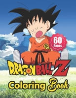 Dragon Ball Z Coloring Book: Great Dragon Ball Z Practice Art Work Collectibles Hobbies Boys Girls Ages 4-8 5-7 8-12 Young Toddlers Older Children Tween Teenagers ... Best Gift Ideas 2021 B095L5LY4S Book Cover