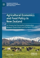 Agricultural Economics and Food Policy in New Zealand: An Uneasy But Successful Collaboration Between Government and Farmers 3030862992 Book Cover