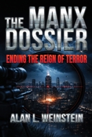 The Manx Dossier: Ending the Reign of Terror B0GNSZS8BH Book Cover