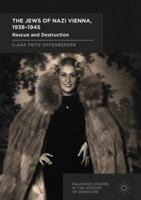 The Jews of Nazi Vienna, 1938-1945: Rescue and Destruction 3319493574 Book Cover