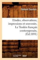 Etudes, Observations, Impressions Et Souvenirs. Le Tonkin Franaais Contemporain, (A0/00d.1891) 2012662757 Book Cover